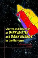 Sources and Detection of Dark Matter and Dark Energy in the Universe: Fourth International Symposium Held at Marina del Rey, CA, USA February 23-25, 2000 3642074464 Book Cover