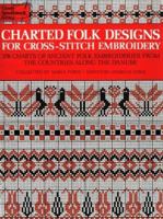 Charted Folk Designs for Cross-Stitch Embroidery: 278 Charts of Ancient Folk Embroideries from the Countries Along the Danube 0486231917 Book Cover