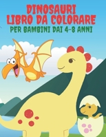 Dinosauri Libro Da Colorare Per Bambini Dai 4-8 Anni: 50 Disegni Di Dinosauri Da Colorare Per Sviluppare Creatività, Dinosauro Jurassic World B08L3VWLLZ Book Cover