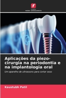 Aplicações da piezo-cirurgia na periodontia e na implantologia oral (Portuguese Edition) 6630264967 Book Cover