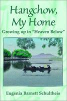 Hangchow, My Home: Growing Up in Heaven Below 1882897463 Book Cover