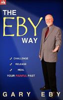 The Eby Way: Challenging, Releasing and Healing Your Painful Past 1585011223 Book Cover