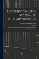 Description Of A System Of Military Bridges: With India-rubber Pontons. Prepared For The Use Of The United States Army 1019302682 Book Cover