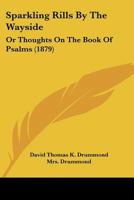 Sparkling Rills By The Wayside: Or Thoughts On The Book Of Psalms 1164955829 Book Cover