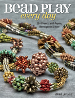 Bead Play Every Day: 20+ Projects with Peyote, Herringbone, and More 162700081X Book Cover