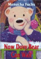 Now Dovy Bear Can Wait 1880582295 Book Cover