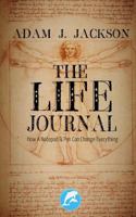 The Life Journal: How a Notebook & Pen Can Change Everything 1912424126 Book Cover