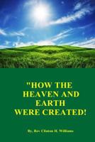 "How The Heaven And Earth Were Created! 1979942420 Book Cover