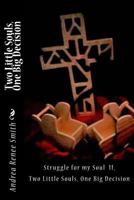 Struggle for My Soul II. Two Litttle Souls, One Big Decision 1537375032 Book Cover