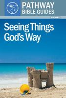 Seeing Things God's Way: Daniel (Pathway Bible Guides) 192106868X Book Cover