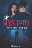 My Mystery: They'll never find out 1089267436 Book Cover