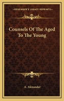 Counsels Of The Aged To The Young 1247027163 Book Cover