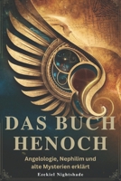DAS BUCH HENOCH: Angelologie, Nephilim und alte Mysterien erklärt (German Edition) B0DWN2L1PM Book Cover
