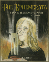 The Ephemerata: Shaping the Exquisite Nature of Grief B0DXMW1Z59 Book Cover