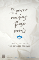 If You're Reading These Words: Last Letters from Heroes of the October 7th War 1592647375 Book Cover