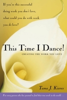 This Time I Dance!: Creating the Work You Love 1585423300 Book Cover