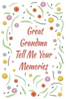 Great Grandma Tell Me Your Memories: Great gift idea to share your life with someone you love, Funny short autobiography Gift Idea For Grandmother 1661259057 Book Cover