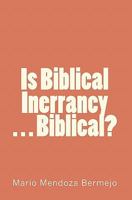 Is Biblical Inerrancy. . . Biblical? 1453775595 Book Cover