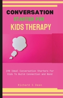 Conversation Starter For Kid s Therapy: 190 Ideal Conversation Starter For Kid To Build Connection and Bond B0CC4L6XWQ Book Cover