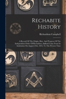 Rechabite History: A Record Of The Origin, Rise, And Progress Of The Independent Order Of Rechabites, Salford Unity From Its Institution On August 25th, 1835, To The Present Time 1016620535 Book Cover