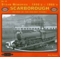 Steam Memories 1950's-1960's Scarborough: No. 35: Heyday of the Holiday Trains 1907094563 Book Cover