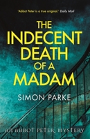 The Indecent Death of a Madam: An Abbot Peter Mystery (Abbot Peter Mystery 5) 1910674486 Book Cover