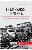 Le massacre de Nankin: Un effroyable épisode de la guerre sino-japonaise 2808008112 Book Cover