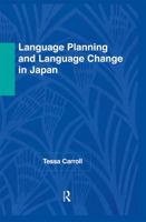 Language Planning and Language Change in Japan: East Asian Perspectives 0700713832 Book Cover