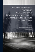 Johann Friedrich Oberlin's Vollständige Lebensgeschichte und Gesammelte Schriften, dritter Theil (German Edition) 1024628787 Book Cover