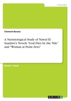 A Narratological Study of Nawal El Saadawi's Novels God Dies by the Nile and Woman at Point Zero 334608521X Book Cover