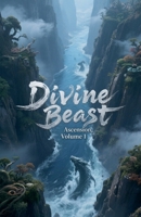 Divine Beast Ascension, Volume 1 B0FH5VX2WS Book Cover