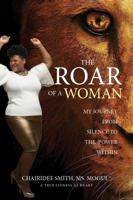 The Roar of a Woman: My Journey From Silence to Power Within 0988940221 Book Cover