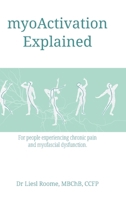myoActivation Explained: For people experiencing chronic pain and myofascial dysfunction. 1038328225 Book Cover