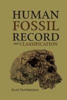 Human Fossil Record and Classification 109830456X Book Cover