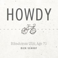 Howdy: Bike Across USA; Age 70 1426989415 Book Cover