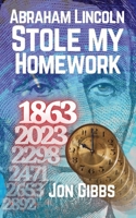 Abraham Lincoln Stole my Homework B0BXN1TC5R Book Cover