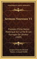 Sermons Nouveaux V1: Precedes D'Une Notice Historique Sur La Vie Et Les Ouvrages De L'Auteur (1809) 1165785420 Book Cover
