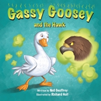 Gassy Goosey and the Hawk: A Funny, Rhyming Read Aloud Story Kid's Picture Book 0473403196 Book Cover