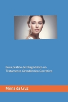 Guia prático de Diagnóstico no Tratamento Ortodôntico Corretivo (Portuguese Edition) B0C5PJSBFH Book Cover
