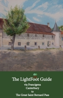 The LightFoot Guide to the via Francigena - Canterbury to the Great Saint Bernard Pass 2917183403 Book Cover