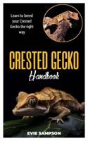 CRESTED GECKO HANDBOOK: Learn to breed your Crested Gecko the right way B0C9SDLPWV Book Cover