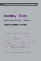 Learning Theory: An Approximation Theory Viewpoint. Cambridge Monographs on Applied and Computional Mathmatics. 052186559X Book Cover