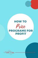 Grant Writing Tips: How to Price Programs for Profit: Your guide to writing winning grant proposals and ensuring all your costs are covered in the pricing 1733367810 Book Cover