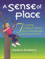 A Sense of Place: Teaching Children About the Environment with Picture Books 1563085658 Book Cover