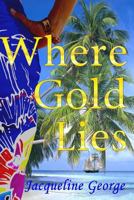 Where Gold Lies 1495469301 Book Cover