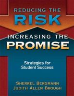 Reducing the Risk, Increasing the Promise: Strategies for Student Success 1596671947 Book Cover