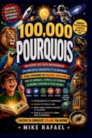 100 000 Pourquoi ?: Découvrez des faits incroyables et les réponses à des centaines de questions sur les animaux, l’espace, la science, la nature, ... Minds Discovery Series) (French Edition) B0HCLC6X2L Book Cover