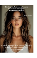 Vom Konzept zur Erfolgsmarke: Virtuelle Influencer für Unternehmen: Strategien, Technologien und Potenziale für digitale Markenbotschafter (German Edition) 3384373227 Book Cover