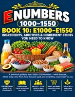 E UMBERS , BOOK 10: E1000 – E1550: INGREDIENTS, ADDITIVES & INGREDIENT CODES (Food Allergy Reference Series Books) B0HJTJQGHJ Book Cover