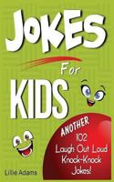 Jokes for Kids: Another 102 Laugh Out Loud Knock-Knock Jokes! 1497463025 Book Cover